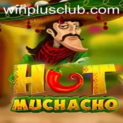 Exploring the World of HotMuchacho: A Thrilling Gaming Experience with WinPlus