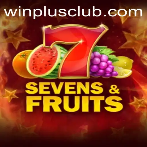 Unveiling SevensFruits: A Thrilling Gaming Experience Enhanced by WinPlus